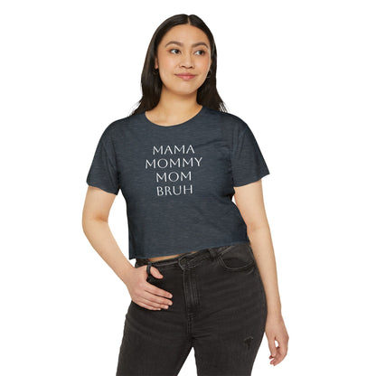 From Mama to Bruh. - Cropped Tee